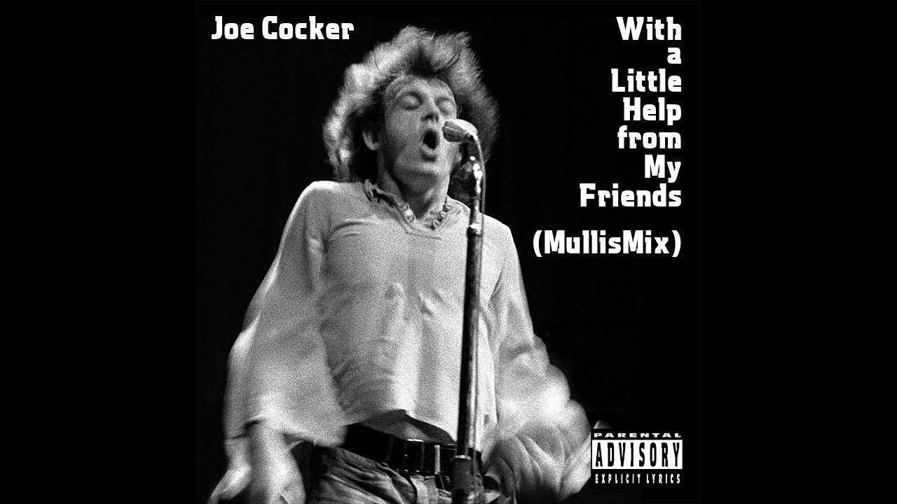 MullisMixes: "With a Little Help from My Friends" (Joe Cocker) - YouTube
