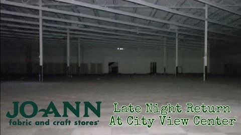 Late Night Return To Joann Fabrics At City View Center