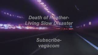 Death of Heather - Living Slow Disaster