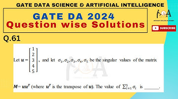 Solved GATE DA 2024 Question Paper | DETAILED VIDEO SOLUTIONS | DA & AI | Q. 61 M = U.U^T Matrix