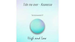 Tide me over - High and Low (Instrumental)