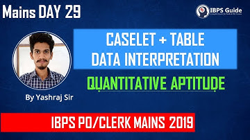 MAINS DAY 29 | CASELET + TABLE D.I. | IBPS PO/CLERK MAINS 2019| QUANT | By Yashraj Sir