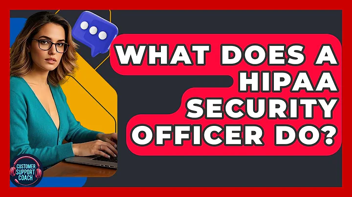 What Does A HIPAA Security Officer Do? - Customer Support Coach