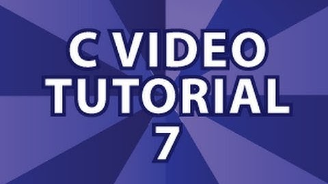C Video Tutorial 7