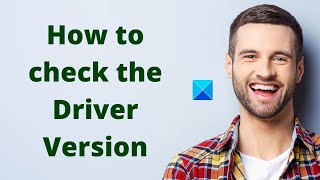 how to check the driver version in windows 11/10