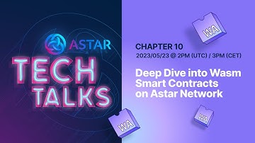 Astar Tech Talks 10: Deep Dive into Wasm Smart Contracts on Astar Network