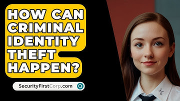 How Can Criminal Identity Theft Happen? - SecurityFirstCorp.com