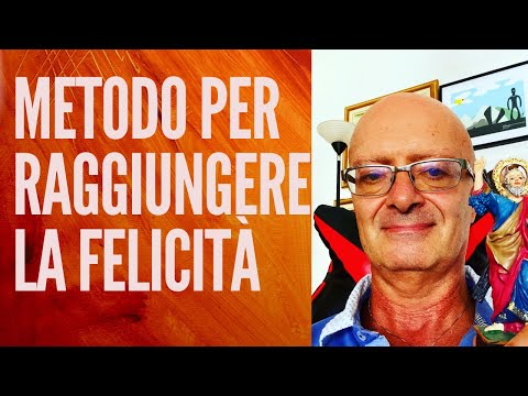 Metodo per Raggiungere la Felicità, il Benessere e la Crescita Personale