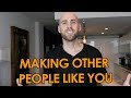 THE SECRET TO MAKING PEOPLE LIKE YOU