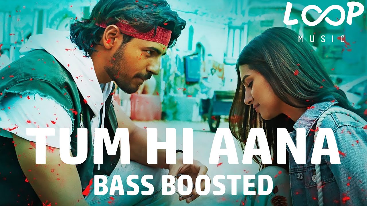 Tum Hi Aana Bass Boosted  Marjaavaan  Jubin Nautiyal  Loop Music