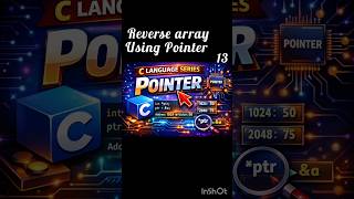 Reverse Array Using Pointer #CProgramming#PointersInC#ArrayReverse