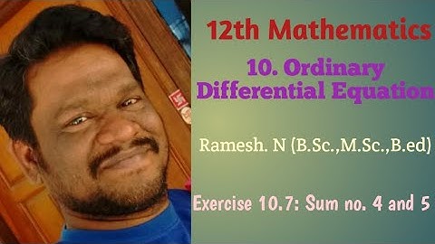 12th Maths: 10. Ordinary Differential Equation (Exercise 10.7: sum no. 4 and 5)