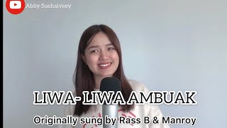 LIWA-LIWA AMBUAK ( RASS B & MANROY) - ABBY SUEHAIVEEY COVER VERSION