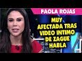 Paola Rojas habla del video de su esposo Zague