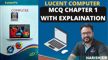 🔴 Lucent Computer MCQ- Chapter 1 ALL MCQ WITH EXPLAINATION FOR COMPETITION EXAM