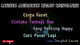 MUSIC AEROBIC BEAT INSTANSI | Cinta Karet_Cintaku Terbagi Dua_Yang Penting Happy_Cari Pacar Lagi