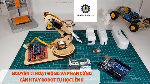 [ARM ROBOT] BÀI 3 - NGUYÊN LÍ HOẠT ĐỘNG CÁNH TAY ROBOT TỰ HỌC LỆNH
