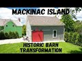 Mackinac Island - "Day Cottage" Barn Transformation Tour