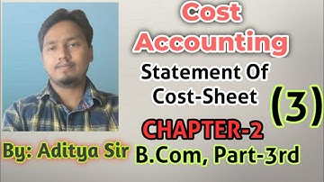 Cost Accounting | Statment of Cost Sheet | Chapter 2, B.Com, Part 3rd