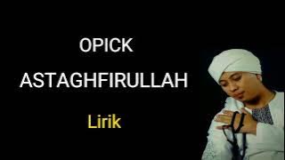 OPICK _ ASTAGHFIRULLAH [ LIRIK ]