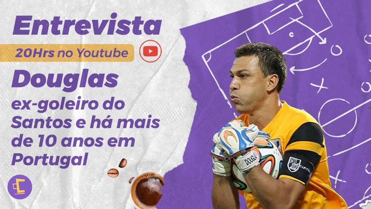 Entrevista Douglas Ex Goleiro Do Santos Fc E Ha Mais De 10 Anos Em Portugal Youtube