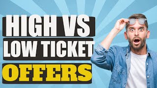 Affiliate Marketing - High Ticket Vs Low Ticket - Which Way To Go Video