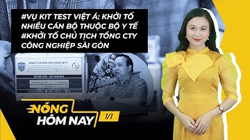Vụ kit test Việt Á: Khởi tố thêm nhiều cán bộ thuộc Bộ Y tế - Nóng hôm nay - PLO