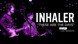 Inhaler - &quot;These Are The Days&quot; - KXT Live Session