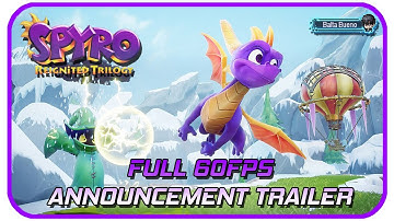 🔥 SPYRO REIGNITED TRILOGY FULL 60FPS ANNOUNCEMENT/REVEAL TRAILER!