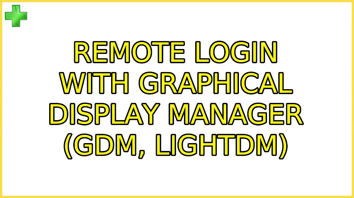 Ubuntu: Remote login with graphical display manager (GDM, LightDM) (2 Solutions!!)