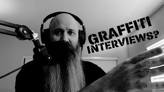 Graffiti Interviews?!