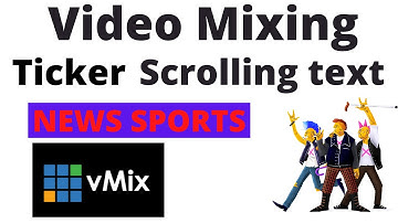 Mixing video scrolling text vMix II Gt Ticker vMix II Video Mixing  Creating a ticker I News Sports