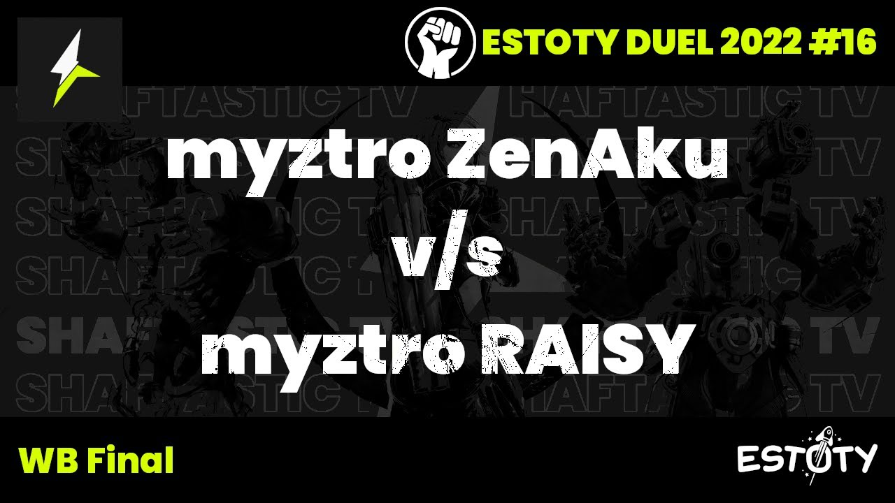 Estoty duel 2022.16 - WB Final - myztro ZenAku v/s myztro RAISY