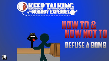 Keep Talking And Nobody Explodes | HOW TO AND HOW TO NOT DEFUSE A BOMB