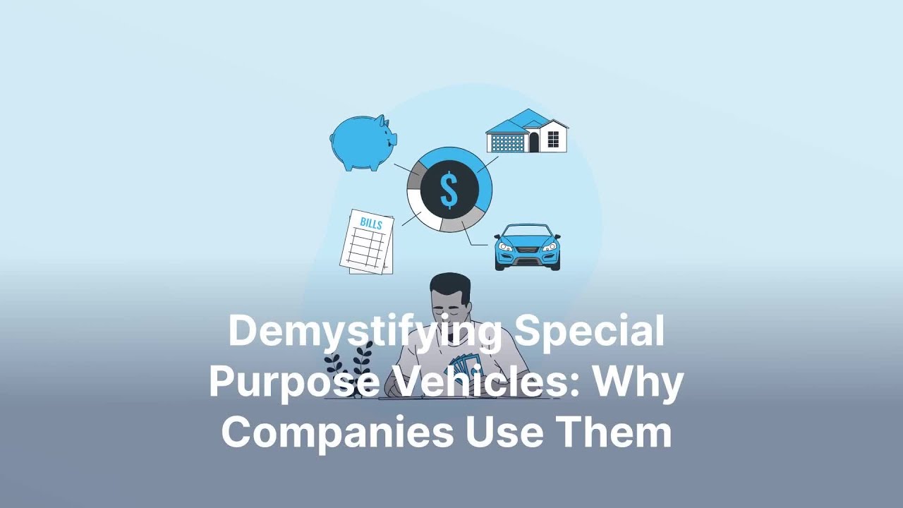 Demystifying Special Purpose Vehicles  Why Companies Use Them
