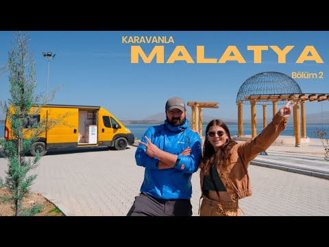 MALATYA'YI NASIL BİLİRSİNİZ | KARAVANLA TÜRKİYE TURU