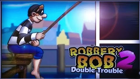 ROBBERY BOB 2 - DOUBLE TROUBLE GAMEPLAY WALKTHROUGH NEW BIG UPDATE CHAPTER 3 PART 3  (IOS & ANDROID)