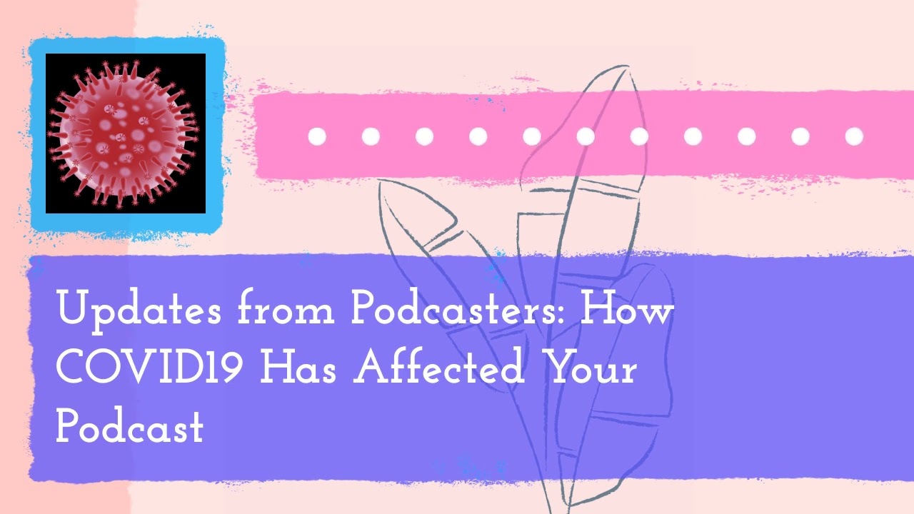 Updates from Podcasters: How COVID19 Has Affected Your Podcast | The Headliner Podcast:...