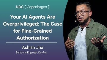 Your AI Agents Are Overprivileged: The Case for Fine-Grained Authorization - Ashish Jha