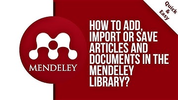 How to add, import or save articles and documents in Mendeley library?