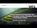 International Environmental Law: Changing Context, Emerging Trends & Expanding Frontiers