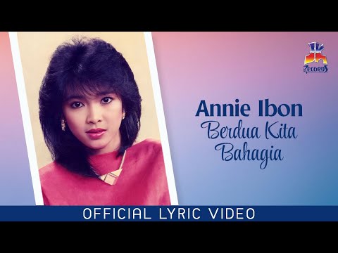 Putar Berdua Kita Bahagia - Annie Ibon