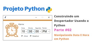 Construindo um Despertador Usando o Python | Alarme em Python | Parte #02