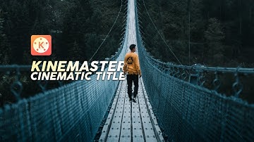 CINEMATIC TITLE | KINEMASTER TUTORIAL