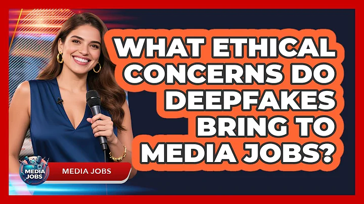 What Ethical Concerns Do Deepfakes Bring To Media Jobs? - Media Jobs