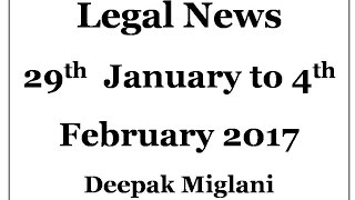 Legal News 29 January To 4 February 2017 By Deepak Miglani