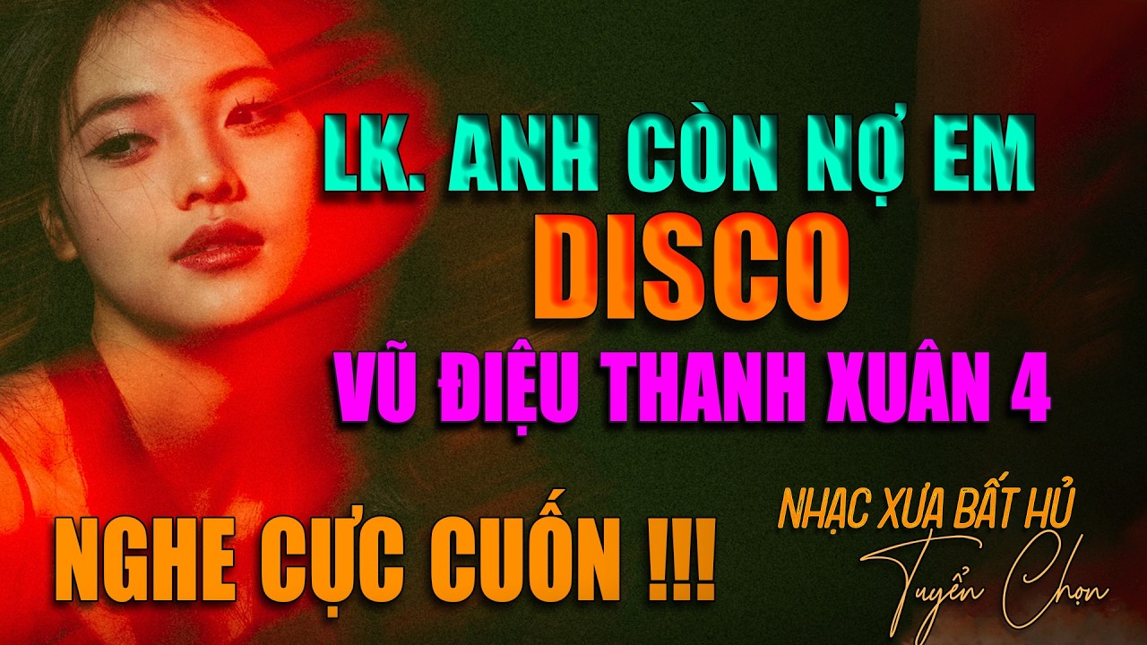 VŨ ĐIỆU THANH XUÂN 4 - DISCO | LK NHẠC XƯA HẢI NGOẠI BẤT HỦ 