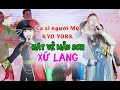 Chàng ca sĩ Mỹ hát MEN TÌNH MẪU SƠN - XỨ LẠNG | Kyo York - Ánh Tuyết