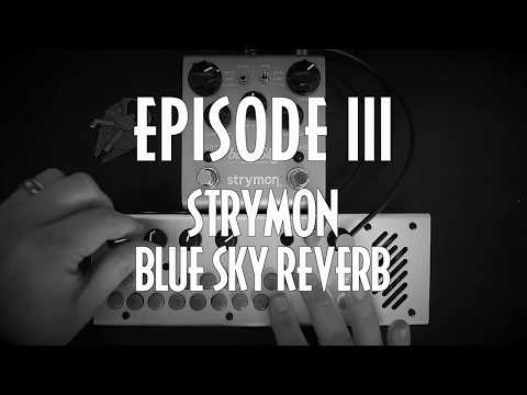 pedal-of-the-day-presents-tales-from-the-synth---episode-iii:-strymon-blue-sky-reverb