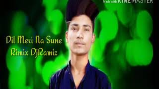 Dil Meri Na Sune Hart Rimix DjRamiz